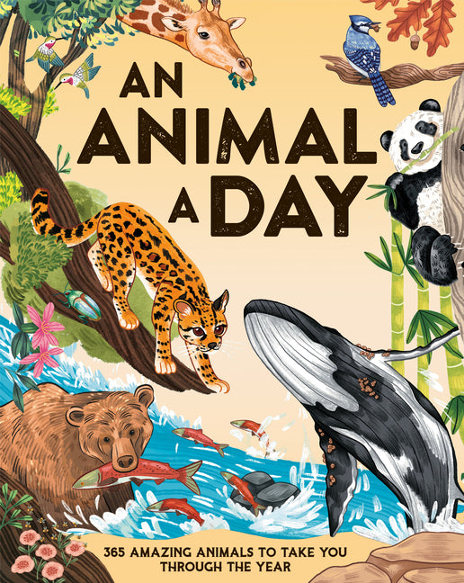 Book cover for Animal a Day: 365 Amazing Animals to Take You Through the Year