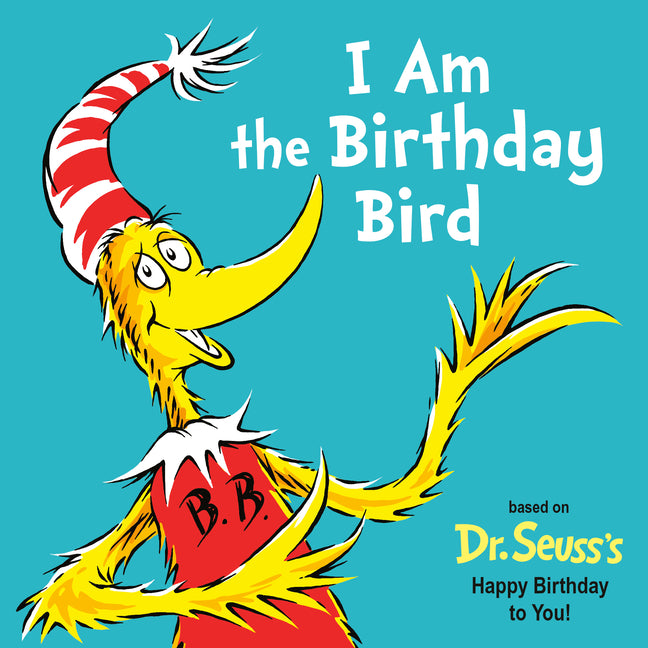 Book cover for I Am the Birthday Bird: Based on the Dr. Seuss's Happy Birthday to You!