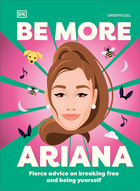 Book cover for Be More Ariana Grande: Fierce Advice on Breaking Free and Being Yourself