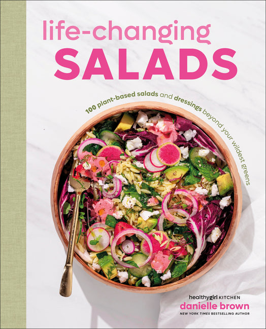 Book cover for Life-Changing Salads: 100 Plant-Based Salads and Dressings Beyond Your Wildest Greens (Healthygirl Kitchen)