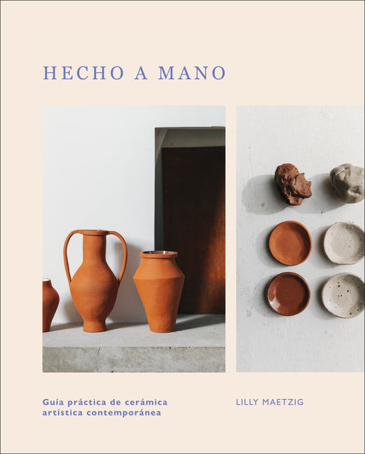 Book cover for Hecho a Mano: Guía Práctica de Cerámica Artística Contemporánea