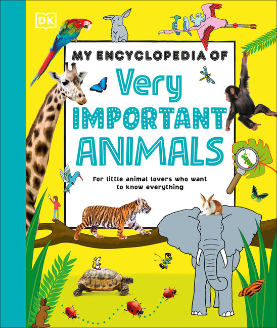 Book cover for My Encyclopedia of Very Important Animals: For Little Animal Lovers Who Want to Know Everything