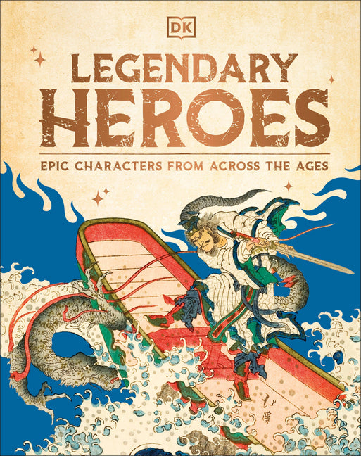 Book cover for Legendary Heroes: Epic Characters from Across the Ages