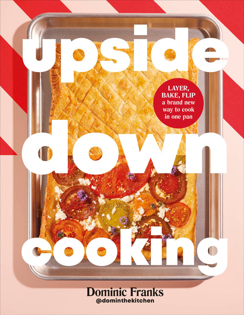 Book cover for Upside Down Cooking: Layer, Bake, Flip a Brand New Way to Cook in One Pan