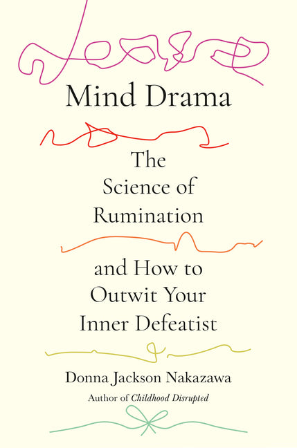 Book cover for Mind Drama: The Science of Rumination and How to Outwit Your Inner Defeatist