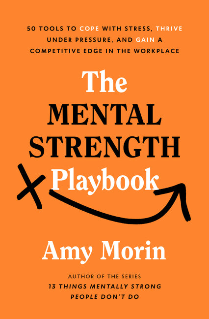 Book cover for Mental Strength Playbook: 50 Tools to Cope with Stress, Thrive Under Pressure, and Gain a Competitive Edge in the Workplace