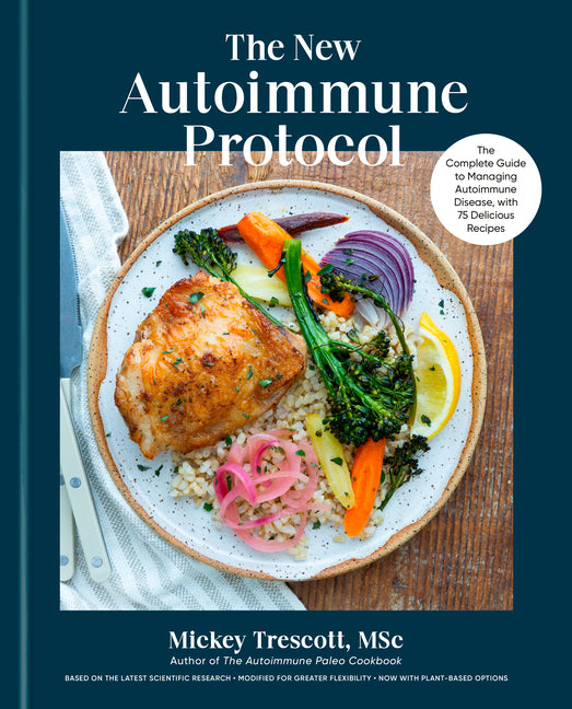 Book cover for New Autoimmune Protocol: The Complete Guide to Managing Autoimmune Disease, with 75 Delicious Recipes