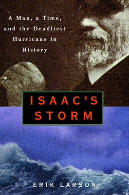 Book cover for Isaac's Storm: A Man, a Time, and the Deadliest Hurricane in History