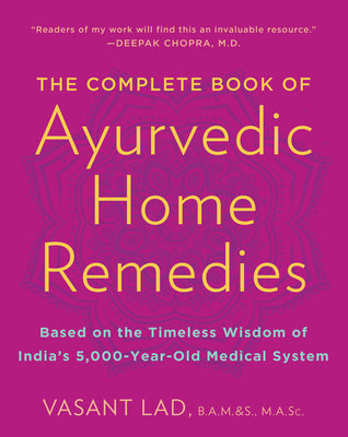 Book cover for The Complete Book of Ayurvedic Home Remedies: Based on the Timeless Wisdom of India's 5,000-Year-Old Medical System