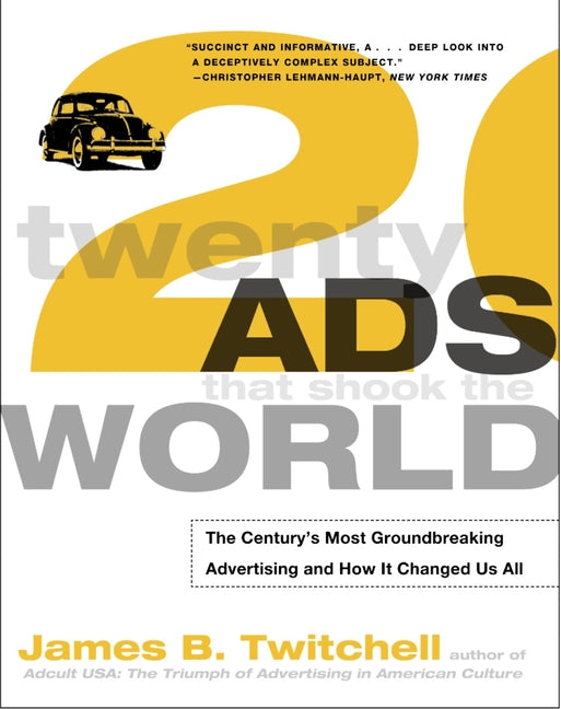 Book cover for Twenty Ads That Shook the World: The Century's Most Groundbreaking Advertising and How It Changed Us All (Revised)