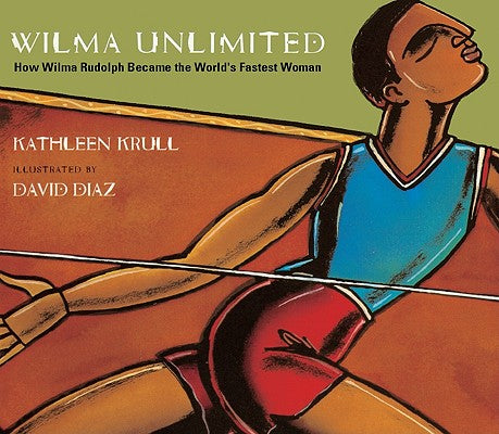 Book cover for Wilma Unlimited: How Wilma Rudolph Became the World's Fastest Woman