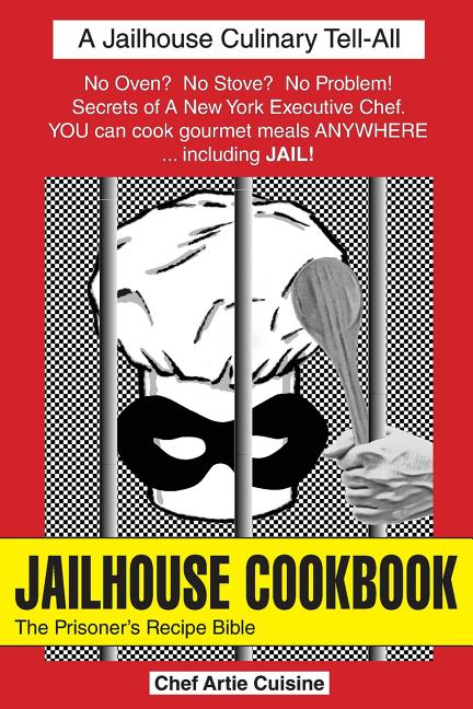 Book cover for JAILHOUSE COOKBOOK The Prisoner's Recipe Bible