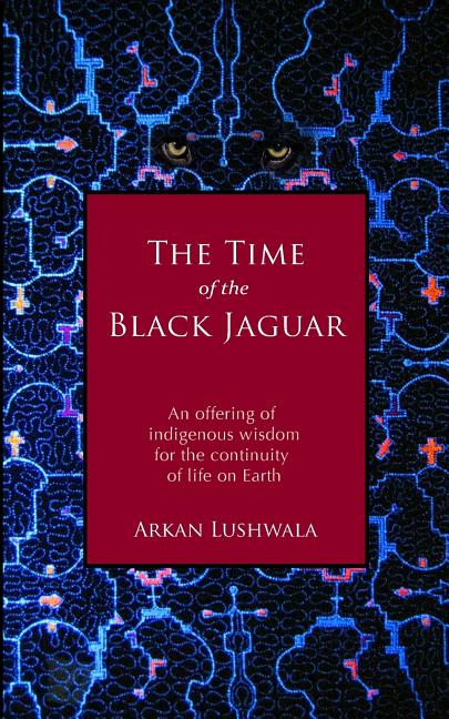 Book cover for Time of the Black Jaguar: An Offering of Indigenous Wisdom for the Continuity of Life on Earth