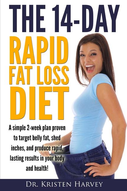Book cover for 14-Day Rapid Fat Loss Diet: A simple 2-week plan proven to target belly fat, melt inches, and produce rapid lasting results in your body and healt
