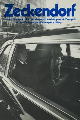 Book cover for Zeckendorf: The autobiograpy of the man who played a real-life game of Monopoly and won the largest real estate empire in history.