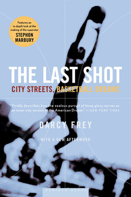 Book cover for The Last Shot: City Streets, Basketball Dreams