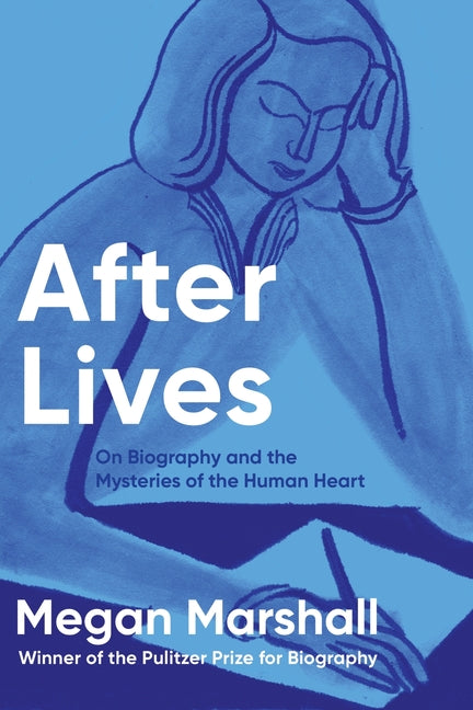 Book cover for After Lives: On Biography and the Mysteries of the Human Heart