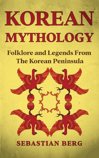 Book cover for Korean Mythology: Folklore and Legends from the Korean Peninsula