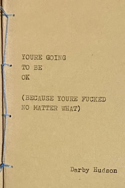 Book cover for You're Going to Be Ok (Because You're Fucked No Matter What)