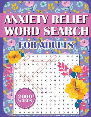 Book cover for Anxiety Relief Word Search Book For Adults: Large Print Puzzles for Adults, Teens, and Seniors With Inspirational WordFind Activities for Stress Reduc