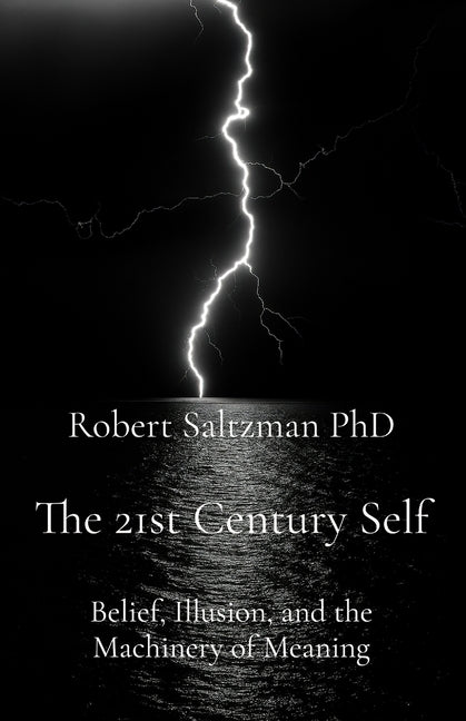 Book cover for 21st Century Self: Belief, Illusion, and the Machinery of Meaning