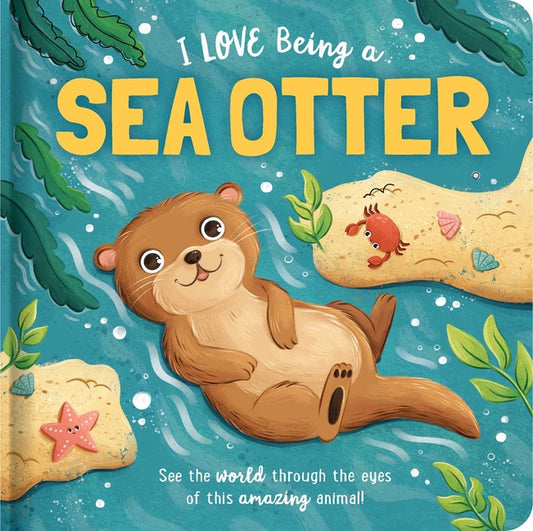 Book cover for I Love Being a Sea Otter: Padded Board Book: Picture Storybook