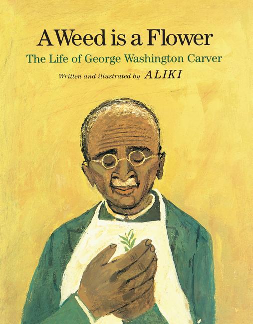 Book cover for Weed Is a Flower: The Life of George Washington Carver