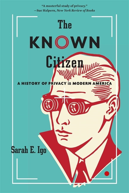 Book cover for Known Citizen: A History of Privacy in Modern America