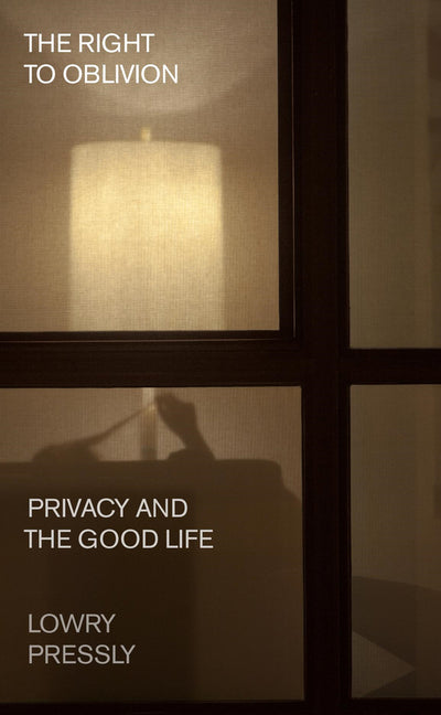 Book cover for Right to Oblivion: Privacy and the Good Life