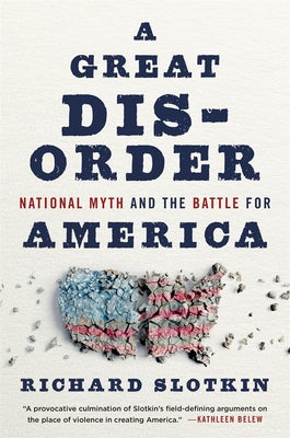 Book cover for A Great Disorder: National Myth and the Battle for America