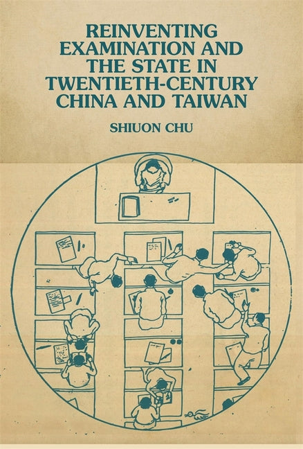 Book cover for Reinventing Examination and the State in Twentieth-Century China and Taiwan
