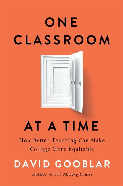 Book cover for One Classroom at a Time: How Better Teaching Can Make College More Equitable