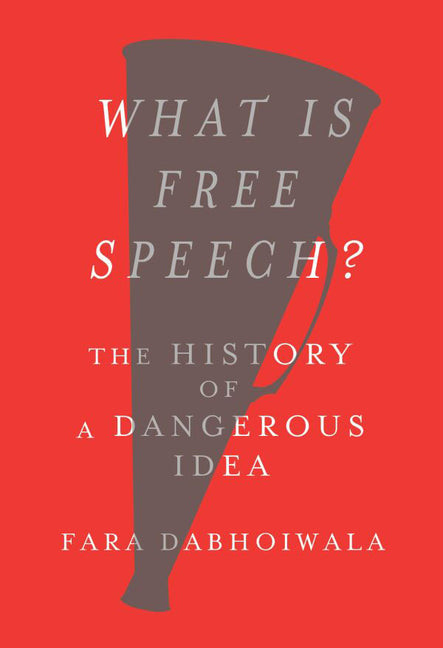 Book cover for What Is Free Speech?: The History of a Dangerous Idea
