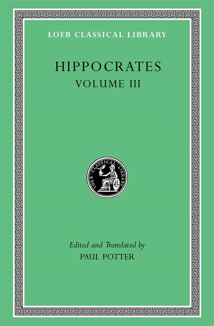 Book cover for Hippocrates, Volume III: Wounds in the Head. in the Surgery. Fractures. Joints. Instruments of Reduction