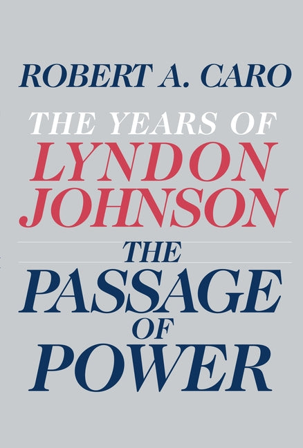 Book cover for The Passage of Power: The Years of Lyndon Johnson