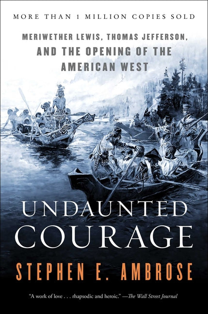 Book cover for Undaunted Courage: Meriwether Lewis, Thomas Jefferson, and the Opening of the American West
