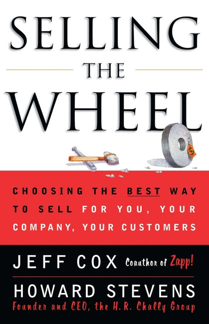 Book cover for Selling the Wheel: Choosing the Best Way to Sell for You Your Company Your Customers