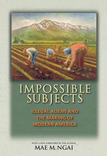 Book cover for Impossible Subjects: Illegal Aliens and the Making of Modern America - Updated Edition (Revised)