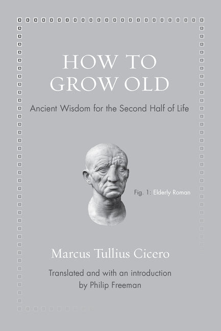 Book cover for How to Grow Old: Ancient Wisdom for the Second Half of Life