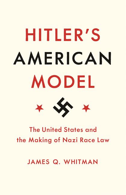 Book cover for Hitler's American Model: The United States and the Making of Nazi Race Law