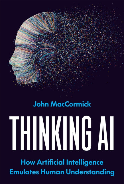 Book cover for Thinking AI: How Artificial Intelligence Emulates Human Understanding