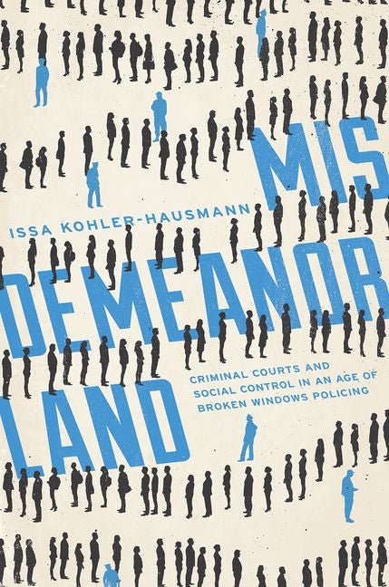 Book cover for Misdemeanorland: Criminal Courts and Social Control in an Age of Broken Windows Policing