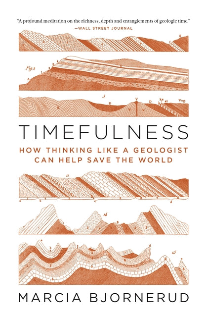 Book cover for Timefulness: How Thinking Like a Geologist Can Help Save the World