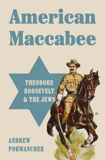 Book cover for American Maccabee: Theodore Roosevelt and the Jews