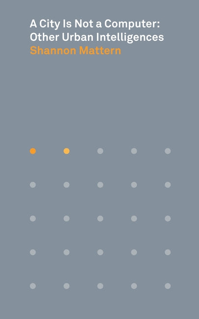 Book cover for City Is Not a Computer: Other Urban Intelligences