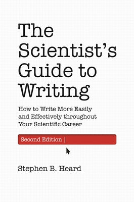 Book cover for The Scientist's Guide to Writing, 2nd Edition: How to Write More Easily and Effectively Throughout Your Scientific Career