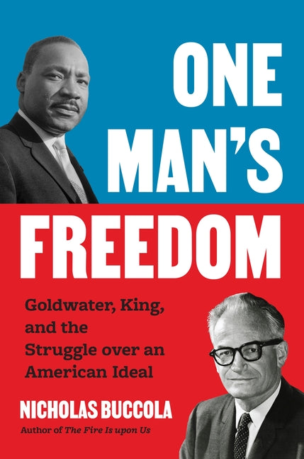 Book cover for One Man's Freedom: Goldwater, King, and the Struggle Over an American Ideal