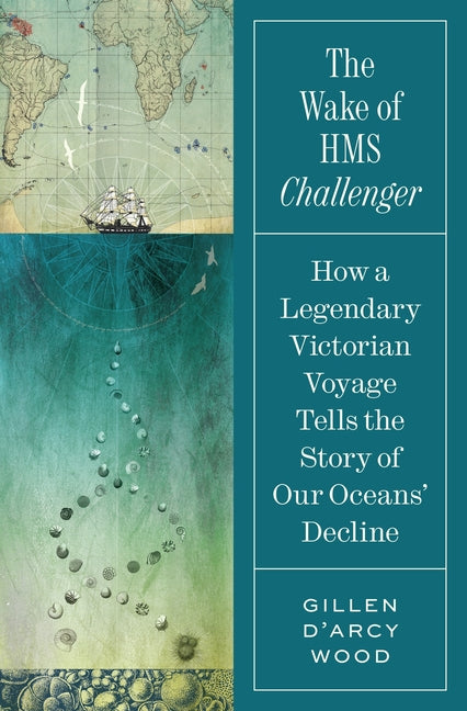 Book cover for Wake of HMS Challenger: How a Legendary Victorian Voyage Tells the Story of Our Oceans' Decline
