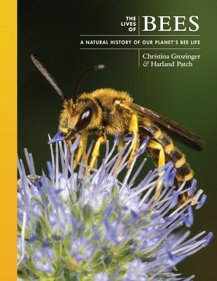Book cover for The Lives of Bees: A Natural History of Our Planet's Bee Life