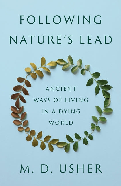 Book cover for Following Nature's Lead: Ancient Ways of Living in a Dying World